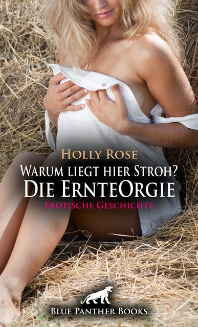 Warum liegt hier Stroh? Die ErnteOrgie | Erotische Geschichte, Holly Rose