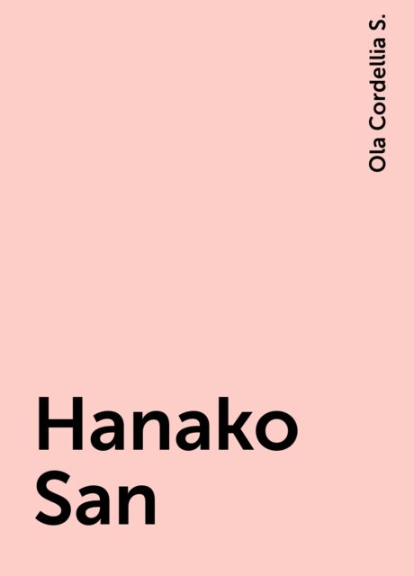 Hanako San, Ola Cordellia S.