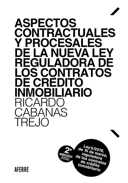 Aspectos contractuales y procesales de la nueva Ley reguladora de los contratos de crédito inmobiliario, Ricardo Cabanas Trejo