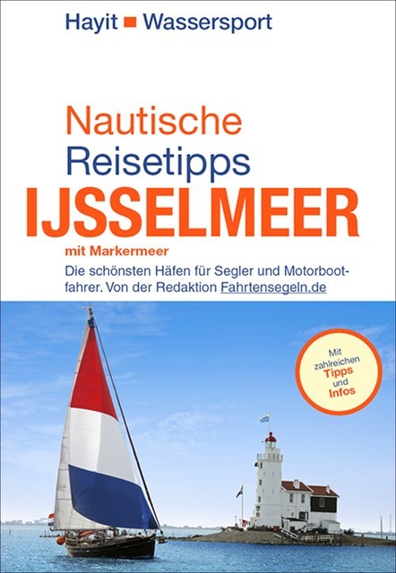 Nautische Reisetipps Ijsselmeer mit Markermeer, Ertay Hayit