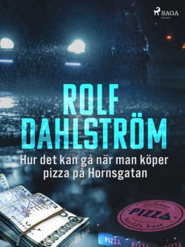 Hur det kan gå när man köper pizza på Hornsgatan, Rolf Dahlström