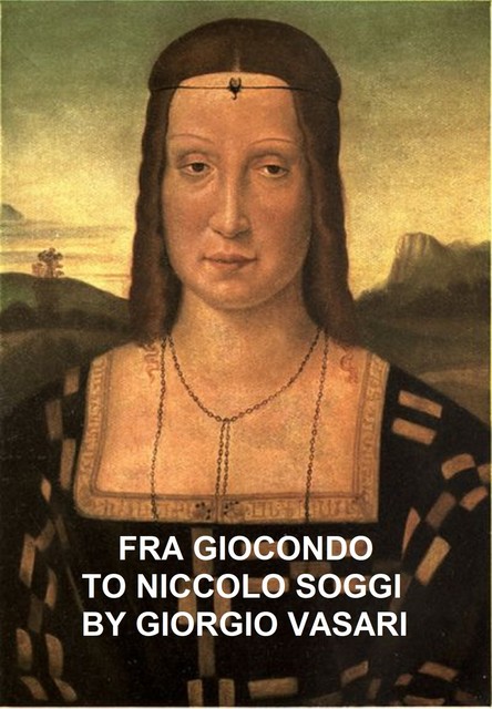 Fra Giocondo to Niccolo Soggi, Giorgio Vasari