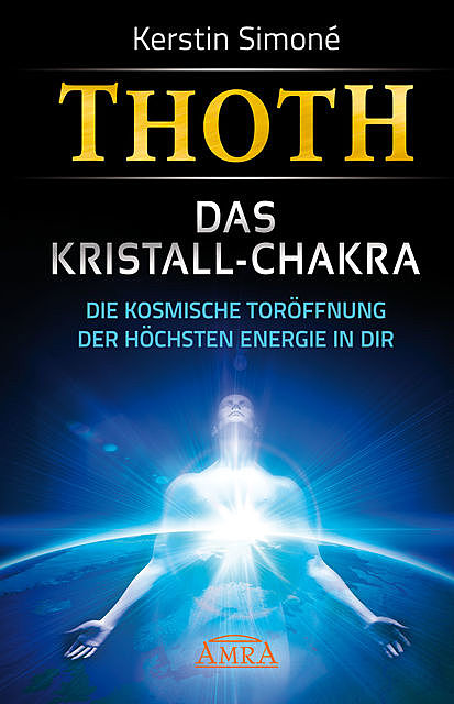 Thoth: Das Kristall-Chakra, Kerstin Simoné