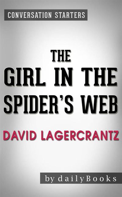 The Girl in the Spider's Web: by David Lagercrantz | Conversation Starters, dailyBooks