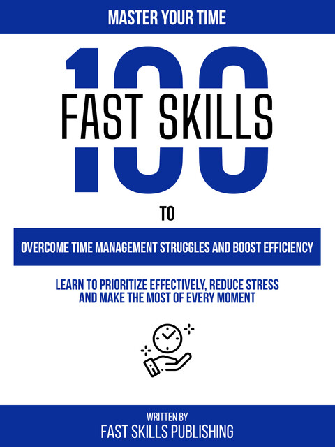 Master Your Time, Fast Skills Publishing