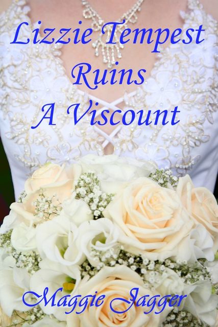 Lizzie Tempest Ruins A Viscount (Felmont Brides Series Book 1), Maggie Jagger