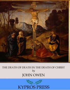 The Death of Death in the Death of Christ, John Owen