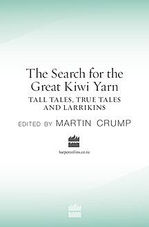 The Search for the Great Kiwi Yarn (working title) Edited by Martin Crum p, Martin Crump