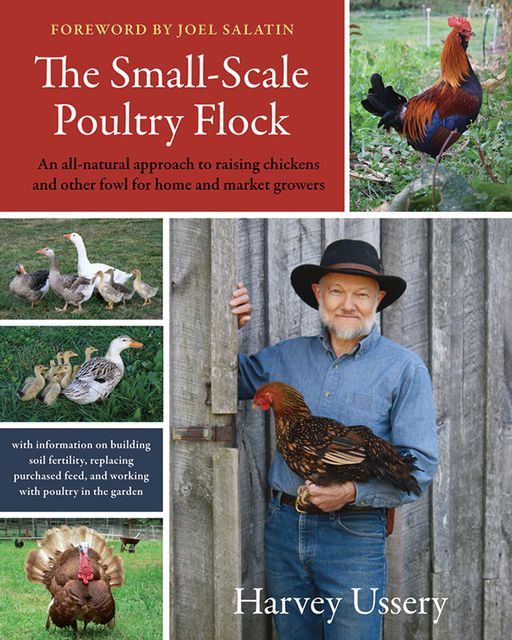The Small-Scale Poultry Flock, Harvey Ussery