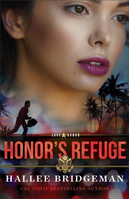 Honor's Refuge (Love and Honor Book #3), Hallee Bridgeman