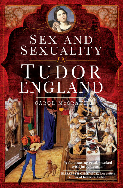 Sex and Sexuality in Tudor England, Carol McGrath