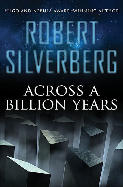 Across a Billion Years, Robert Silverberg