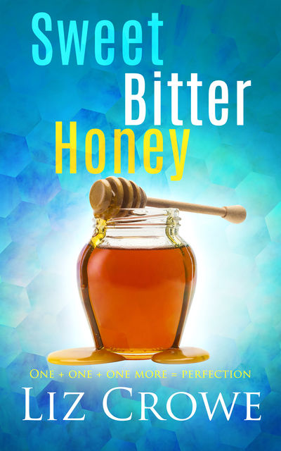 Sweet Bitter Honey, Liz Crowe