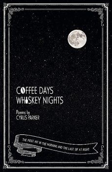 Coffee Days, Whiskey Nights, Cyrus Parker