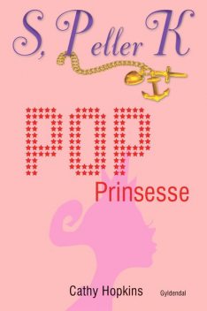 S, P eller K 2 – Popprinsesse, Cathy Hopkins
