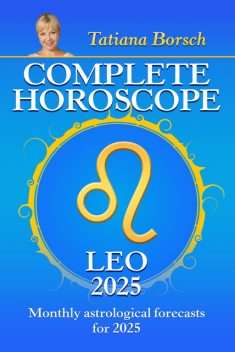 Complete Horoscope Leo 2025, Tatiana Borsch