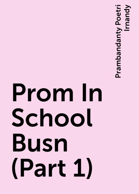 Prom In School Busn (Part 1), Prambandanty Poetri Irnandy