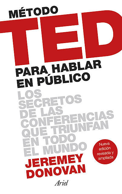 Método TED para hablar en público (Edición revisada y ampliada): Los secretos de las conferencias que triunfan en todo el mundo (Spanish Edition), Jeremey Donovan