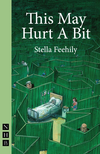 This May Hurt A Bit (NHB Modern Plays), Stella Feehily