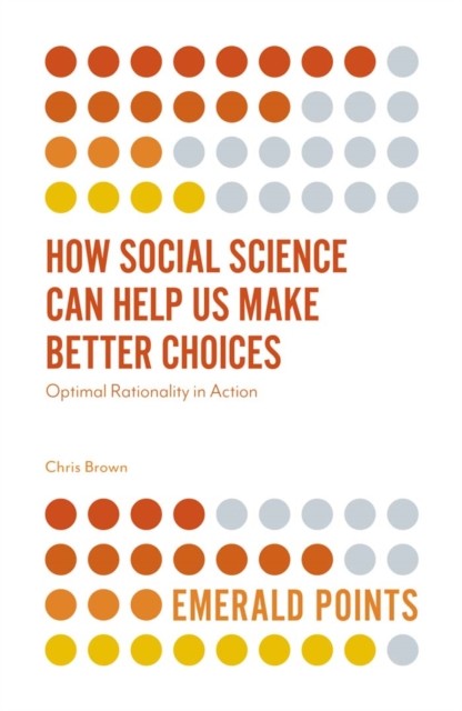 How Social Science Can Help Us Make Better Choices, Chris Brown