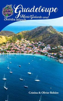 Travel eGuide: Guadeloupe, Marie-Galante and Saintes islands, Cristina Rebiere, Olivier Rebiere