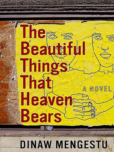 The Beautiful Things That Heaven Bears, Dinaw Mengestu
