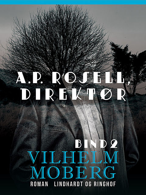 A.P. Rosell, direktør – Bind 2, Vilhelm Moberg