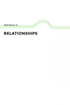 Relationships, Mark Manson