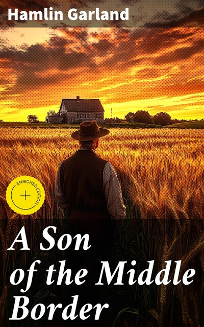 A Son of the Middle Border, Hamlin Garland