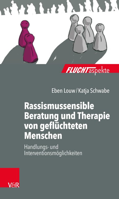 Rassismussensible Beratung und Therapie von geflüchteten Menschen, Eben Louw, Katja Schwabe