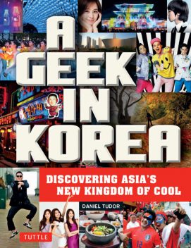 A Geek in Korea, Daniel Tudor