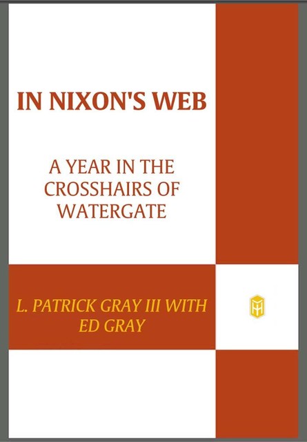 In Nixon's Web, Ed Gray, L. Patrick Gray