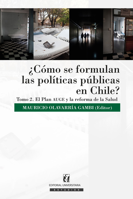 Cómo se formulan las políticas públicas en Chile? Tomo II, Mauricio Olavarría Gambi