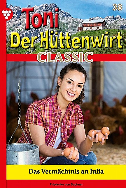 Toni der Hüttenwirt Classic 38 – Heimatroman, Friederike von Buchner