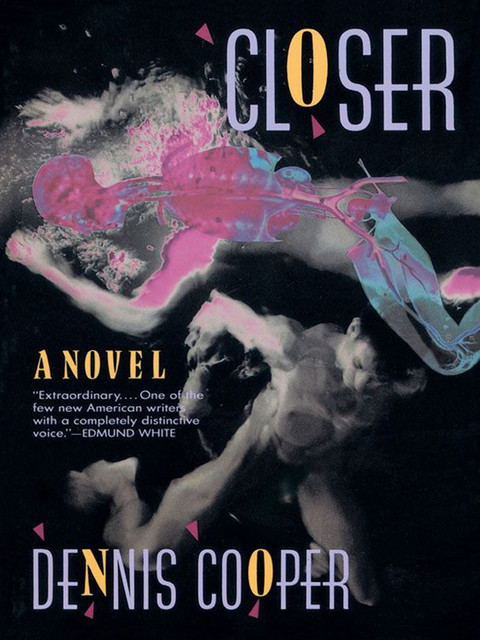 Closer, Dennis Cooper