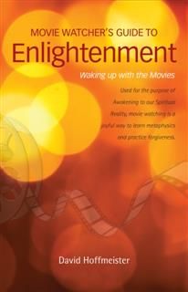 Movie Watcher's Guide to Enlightenment, David Hoffmeister