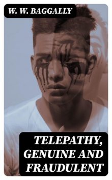 Telepathy, Genuine and Fraudulent, W.W.Baggally