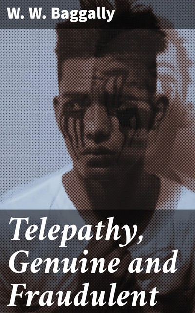 Telepathy, Genuine and Fraudulent, W.W.Baggally