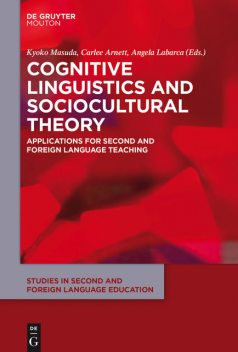 Cognitive Linguistics and Sociocultural Theory, Angela Labarca, Carlee Arnett, Kyoko Masuda
