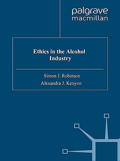 Ethics in the Alcohol Industry, Simon Robinson, Alexandra J. Kenyon