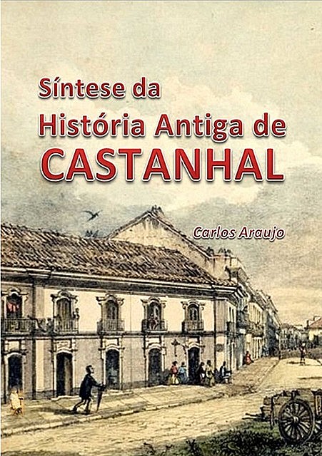 Síntese Da História Antiga De Castanhal, Carlos Araujo