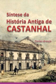 Síntese Da História Antiga De Castanhal, Carlos Araujo