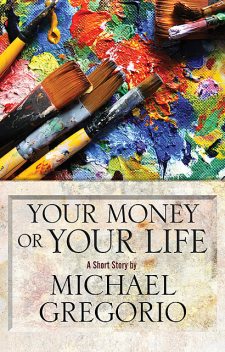 Your Money or Your Life, Michael Gregorio