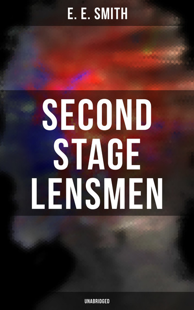 Second Stage Lensmen (Unabridged), E.E.Smith