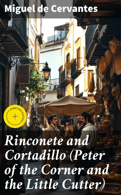 Rinconete and Cortadillo (Peter of the Corner and the Little Cutter), Miguel de Cervantes Saavedra
