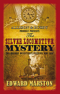 The Silver Locomotive Mystery, Edward Marston