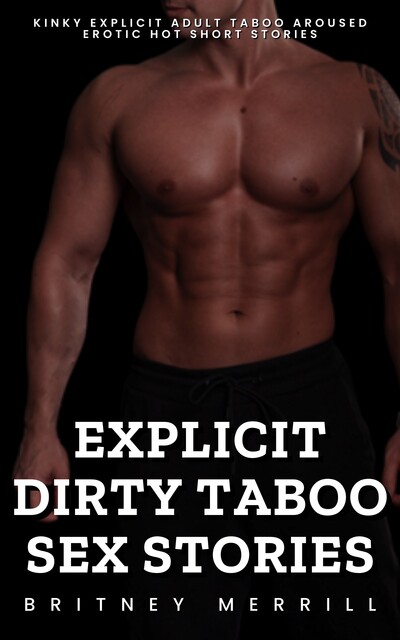 Explicit Dirty Taboo Sex Stories, Britney Merrill