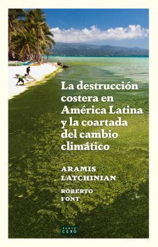 La destrucción costera en América Latina y la coartada del cambio climático, Aramis Latchinian, Roberto Font