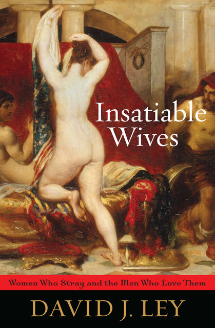 Insatiable Wives, David J. Ley