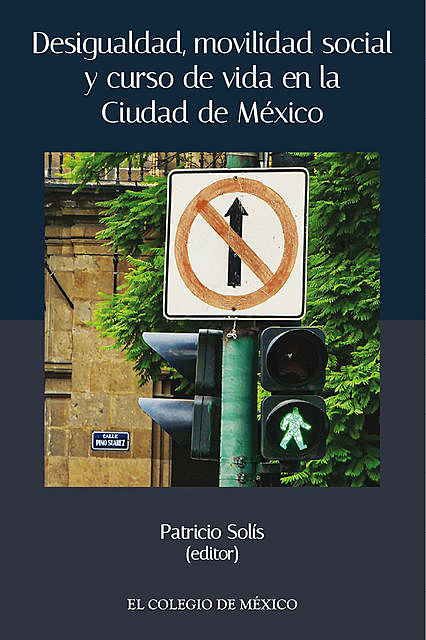 Desigualdad, movilidad social y curso de vida en la ciudad de México, Patricio Solís